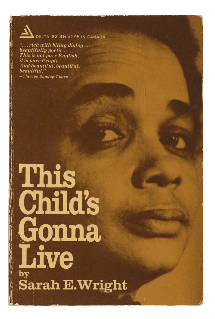 Cover of a first edition paperback book entitled This Child’s Gonna Live by Sarah E. Wright with a cover that features sepia toned portrait of Sarah E. Wright with off-white text.