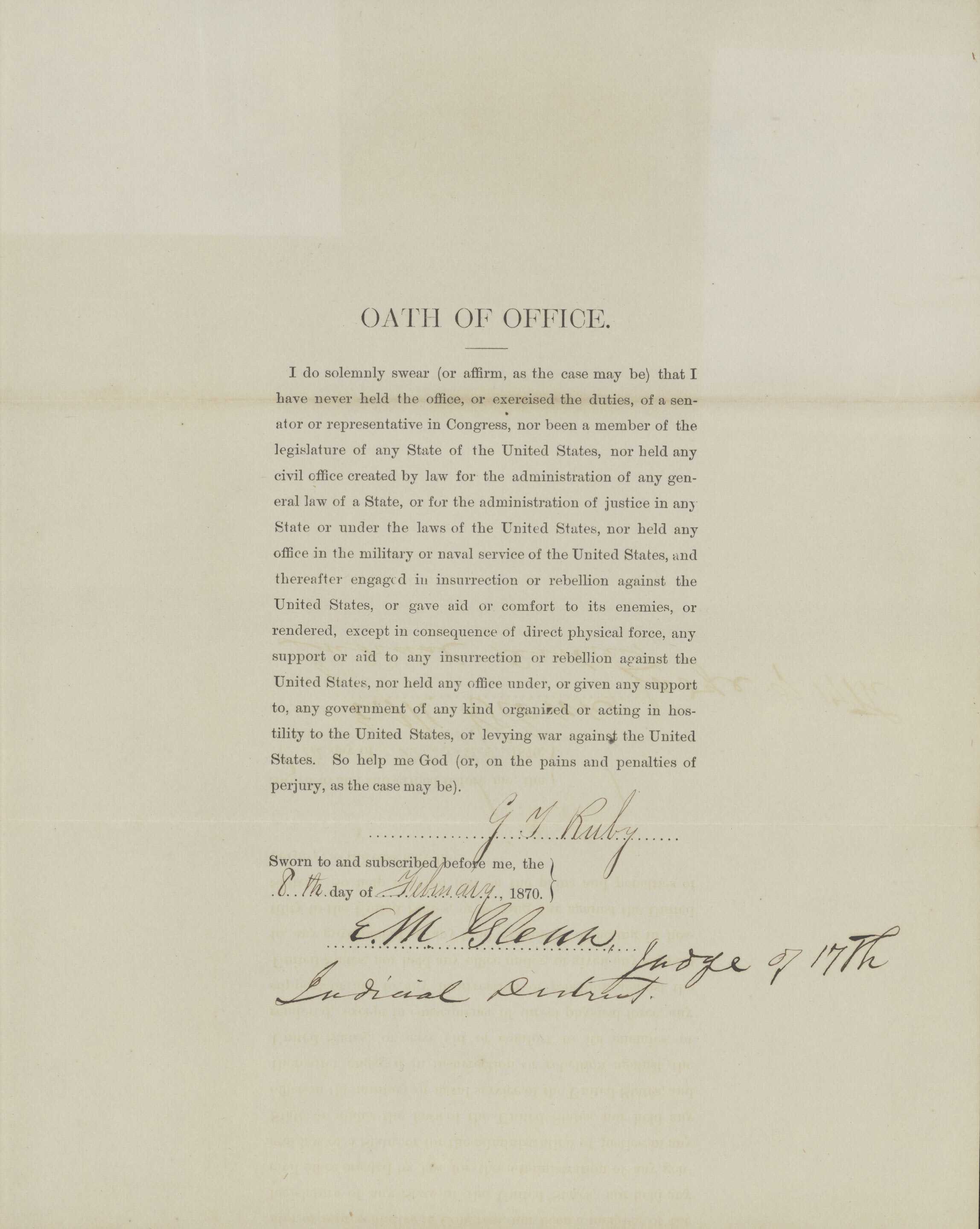 Printed document entitled "Oath of Office." Signed by G. T. Ruby.  This document affirms his service as a representative of Congress on the 8th of February 1870.