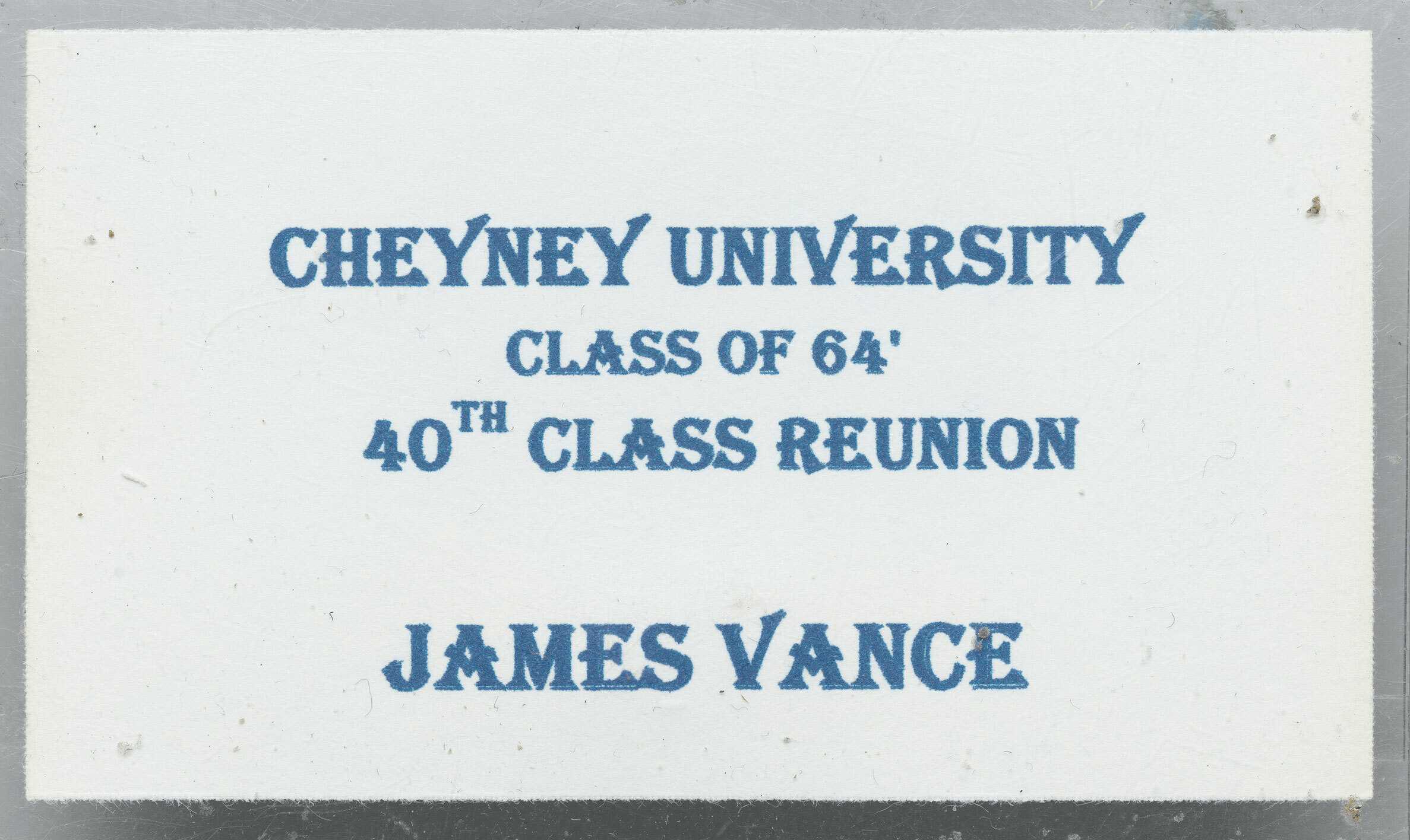 A name tag from the Cheyney University class of 1964 40th class reunion owned by Jim Vance.