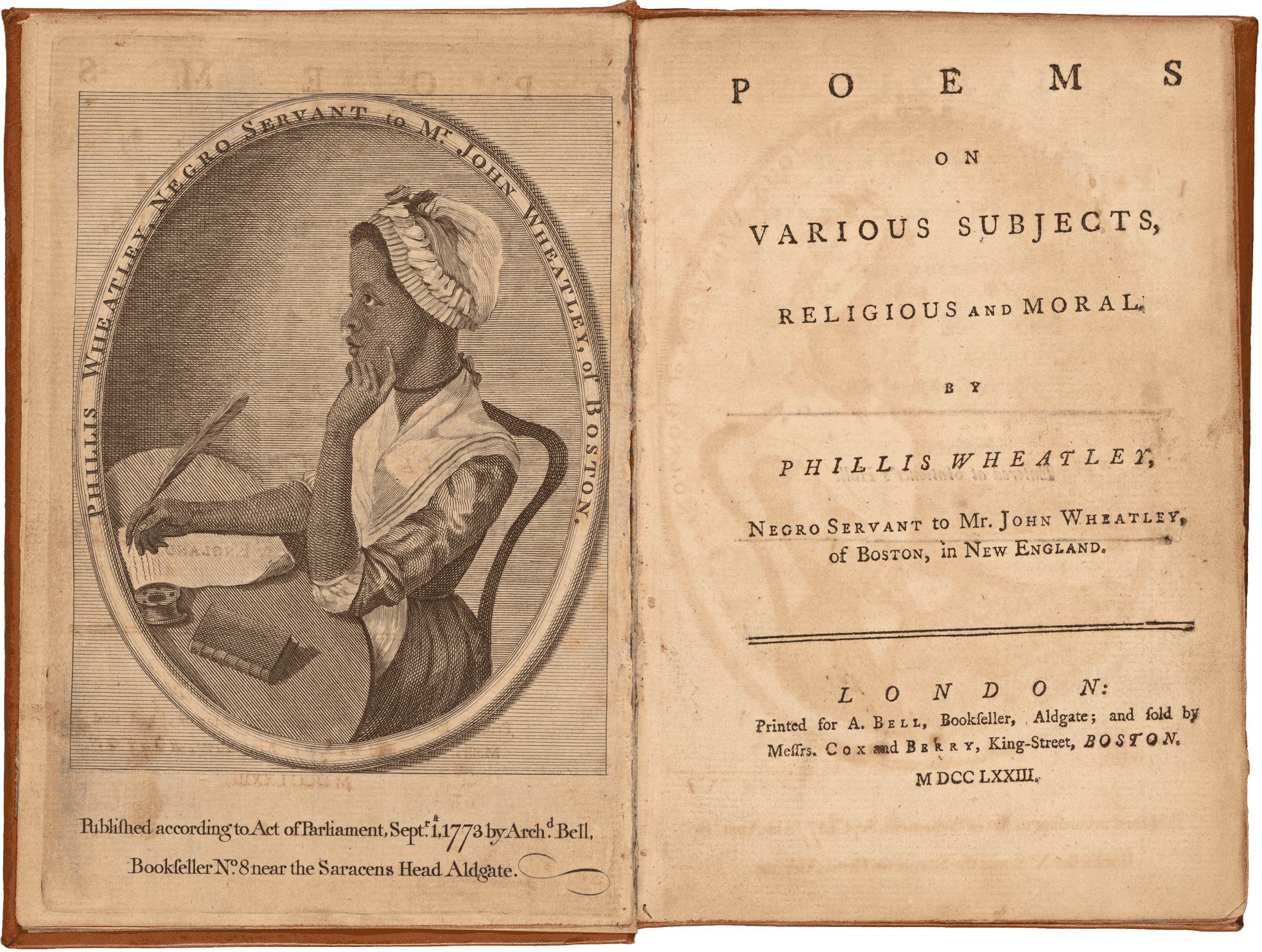 A first edition of the book Poems on Various Subjects, Religious and Moral, by Phillis Wheatley, while she was enslaved to Mr. John Wheatley of Boston. The book has a brown leather cover, the original morocco spine label, and a frontispiece featuring a portrait of Wheatley by Scipio Morehead. Along the top of the portrait are the words [PHILLIS WHEATLEY, NEGRO SERVANT TO MR. JOHN WHEATLEY OF BOSTON]. The book also has the armorial bookplate of Daniel P. Griswold, a small circular ticket from the Library of George W. Brinely, as well as a larger one from Henry Weston Sackett.